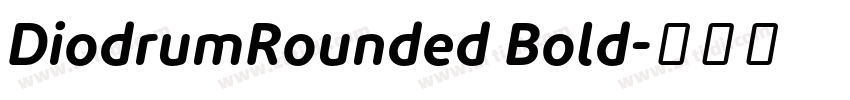 DiodrumRounded Bold字体转换